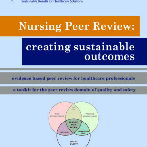 Nursing Peer Review: A Toolkit for the Peer Review Domain of Quality & Safety
